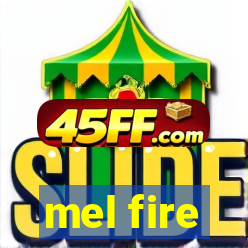mel fire